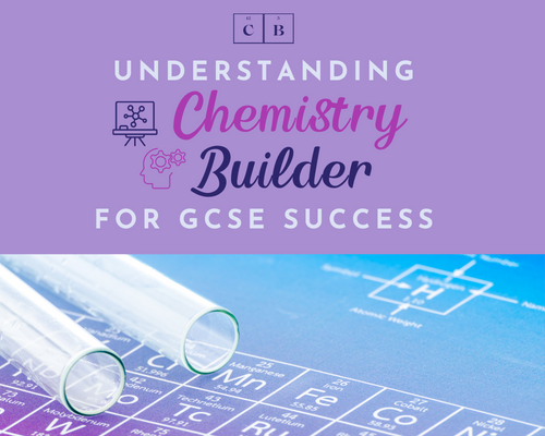 Chemistry Builder : Understanding for GCSE Success